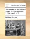 Image for The Works of Sir William Jones. in Six Volumes. ... Volume 2 of 6