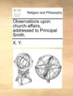 Image for Observations Upon Church-Affairs, Addressed to Principal Smith.
