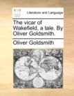 Image for The Vicar of Wakefield, a Tale. by Oliver Goldsmith.
