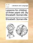 Image for Lessons for Children of Three Years Old. by Elizabeth Somerville.