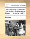 Image for The Odyssey of Homer. Translated by Alexander Pope. ... Volume 1 of 3