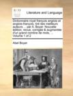 Image for Dictionnaire Royal Francois Anglois Et Anglois-Francois, Tire Des Meilleurs Auteurs ... Par A. Boyer. Nouvelle Edition, Revue, Corrigee &amp; Augmentee D&#39;Un Grand Nombre de Mots, ... Volume 1 of 2