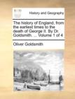 Image for The history of England, from the earliest times to the death of George II. By Dr. Goldsmith. ...  Volume 1 of 4