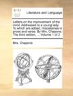 Image for Letters on the Improvement of the Mind. Addressed to a Young Lady. to Which Are Added, Miscellanies in Prose and Verse. by Mrs. Chapone. the Third Edition. ... Volume 1 of 2