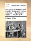 Image for An historical geography of the Old Testament: in three volumes. ... By Edward Wells, ...  Volume 3 of 3