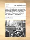 Image for History of the English Law, from the Time of the Saxons, to the End of the Reign of Philip and Mary. by John Reeves, ... the Second Edition. in Four Volumes. ... Volume 2 of 4