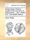 Image for Hor] Lyric]. Poems, Chiefly of the Lyric Kind. in Three Books. ... by I. Watts, D.D. the Twelfth Edition.