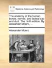 Image for The Anatomy of the Human Bones, Nerves, and Lacteal Sac and Duct. the Ninth Edition. by Alexander Monro, ...