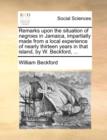 Image for Remarks Upon the Situation of Negroes in Jamaica, Impartially Made from a Local Experience of Nearly Thirteen Years in That Island, by W. Beckford, ...