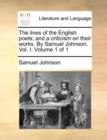 Image for The Lives of the English Poets; And a Criticism on Their Works. by Samuel Johnson. Vol. I. Volume 1 of 1