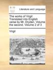 Image for The works of Virgil: Translated into English verse by Mr. Dryden. Volume the second.  Volume 2 of 3