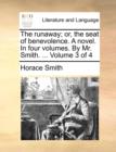 Image for The Runaway; Or, the Seat of Benevolence. a Novel. in Four Volumes. by Mr. Smith. ... Volume 3 of 4