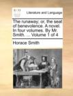 Image for The Runaway; Or, the Seat of Benevolence. a Novel. in Four Volumes. by Mr. Smith. ... Volume 1 of 4