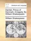Image for Hamlet, Prince of Denmark. a Tragedy. by William Shakespeare.