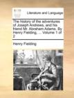 Image for The History of the Adventures of Joseph Andrews, and His Friend Mr. Abraham Adams. by Henry Fielding, ... Volume 1 of 2