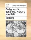 Image for Zadig, Ou, La Destinee. Histoire Orientale.