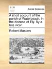 Image for A Short Account of the Parish of Waterbeach, in the Diocese of Ely. by a Late Vicar.