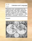 Image for Plutarch&#39;s Lives, translated from the original Greek, with notes, critical and historical, and a new Life of Plutarch. By John Langhorne, D.D. and William Langhorne, M.A. In six volumes. ... The fifth