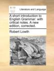 Image for A short introduction to English Grammar: with critical notes. A new edition, corrected.