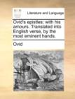 Image for Ovid&#39;s epistles: with his amours. Translated into English verse, by the most eminent hands.