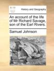 Image for An Account of the Life of MR Richard Savage, Son of the Earl Rivers.