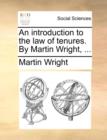 Image for An Introduction to the Law of Tenures. by Martin Wright, ...