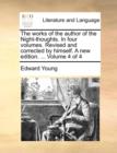 Image for The works of the author of the Night-thoughts. In four volumes. Revised and corrected by himself. A new edition. ...  Volume 4 of 4