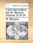 Image for L&#39;Ami Des Enfans, Par M. Berquin. Volume 23 of 24