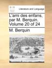 Image for L&#39;Ami Des Enfans, Par M. Berquin. Volume 20 of 24