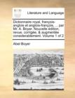 Image for Dictionnaire Royal, Francois-Anglois Et Anglois-Francois, ... Par Mr. A. Boyer. Nouvelle Edition, Revue, Corrigee, &amp; Augmentee Considerablement. Volume 1 of 2