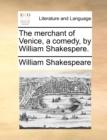 Image for The merchant of Venice, a comedy, by William Shakespere.