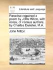 Image for Paradise Regained a Poem by John Milton, with Notes, of Various Authors, by Charles Dunster, M.A.