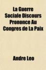 Image for La Guerre Sociale Discours Prononce Au Congres de La Paix