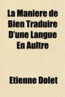 Image for La Maniere de Bien Traduire D&#39;Une Langue En Aultre