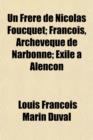 Image for Un Frere de Nicolas Foucquet; Francois, Archeveque de Narbonne; Exile a Alencon