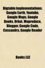 Image for Bigtable Implementations : Google Earth, Youtube, Google Maps, Google Books, Orkut, Mapreduce, Apache Cassandra, Blogger, Google Code