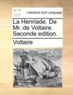 Image for La Henriade. de Mr. de Voltaire. Seconde Edition.