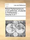 Image for Rotuli Parliamentorum; ut et petitiones, et placita in Parliamento ... Volume 5 of 7