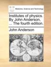 Image for Institutes of Physics. by John Anderson, ... the Fourth Edition.