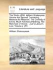 Image for The Works of Mr. William Shakespear. Volume the Second. Containing, Measure for Measure. the Comedy of Errors. Much ADO about Nothing. the Merchant of Venice. Love&#39;s Labour&#39;s Lost. Volume 2 of 9