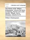 Image for The Works of Mr. William Shakespear. Volume the Ninth. Containing, Romeo and Juliet. Hamlet. Othello. and a Glossary. Volume 9 of 9