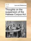 Image for Thoughts on the Suspension of the Habeas Corpus Act.