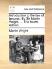 Image for Introduction to the Law of Tenures. by Sir Martin Wright, ... the Fourth Edition.
