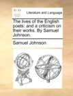 Image for The lives of the English poets : and a criticism on their works. By Samuel Johnson.