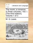 Image for The monk: a romance. In three volumes.--Vol. I. [The third edition]. Volume 1 of 3