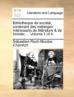 Image for Bibliotheque de sociï¿½tï¿½, contenant des mï¿½langes intï¿½ressans de littï¿½rature &amp; de morale; ...  Volume 1 of 4