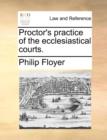 Image for Proctor&#39;s Practice of the Ecclesiastical Courts.