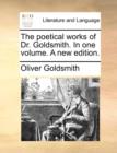 Image for The poetical works of Dr. Goldsmith. In one volume. A new edition.