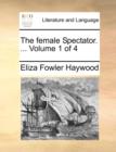 Image for The female Spectator. ...  Volume 1 of 4