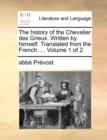 Image for The History of the Chevalier Des Grieux. Written by Himself. Translated from the French. ... Volume 1 of 2